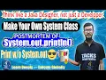 Java System out println Explained - Make Your Own System Class