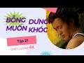 Lagu Bỗng Dưng Muốn Khóc Tập 21 (2023) 4K | Tăng Thanh Hà chê Lương Mạnh Hải ''Yếu''.