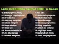 Download Lagu Playlist Lagu Galau Indonesia – Sedih, Santai, Bikin Baper \u0026 Nyentuh Hati Enak Didengar Lagi Santai
