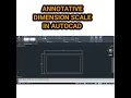 ANNOTATIVE DIMENSION SCALE IN AUTOCAD