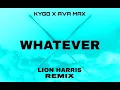Kygo x Ava Max - Whatever (LION HARRIS Remix)