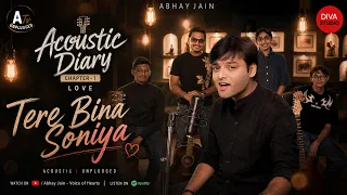 Tere Bina Soniya | Unplugged | Abhay Jain | Acoustic Version