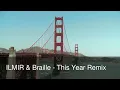 ILMIR ( improvisation ) & Braille - This Year Remix