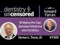 1505 Norton L Travis JD CEO of ProHEALTH Dental on Bridging the Gap Between Medicine Dentistry