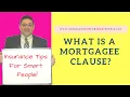 Insurance Tips For Smart People - What is a Mortgagee Clause