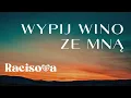 Download Lagu Racisova - Wypij Wino Ze Mną