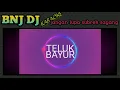 Download Lagu KARAOKE TELUK BAYUR ( DJ BREAKBEAT )