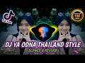 Download Lagu DJ YA ODNA THAILAND STYLE (SLOWED \u0026 REVERB) VIRAL TIKTOK