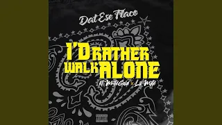 Download I'd Rather Walk Alone (feat. WhiteGold \u0026 Lil Wyte) MP3