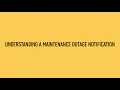 Understanding a Maintenance Outage Notification