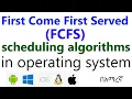 First Come First Served FCFS scheduling algorithms in in operating system process management