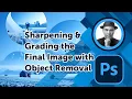 Sharpening Grading the Final Image with Object Removal