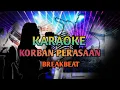 Download Lagu KARAOKE KORBAN PERASAAN ( DJ BREAKBEAT )
