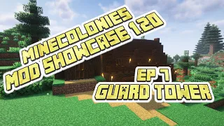 Minecolonies Mod Showcase 1 20 EP 7 - Minecraft Minecolonies Guard Tower