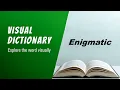 Enigmatic Meaning Enigmatic Definition Enigmatic Pronunciation Visual Dictionary