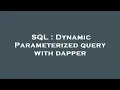 SQL Dynamic Parameterized query with dapper