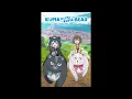 Kuma Kuma Bear Reverse Opening