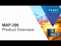 VIAVI MAP-300 Product Overview