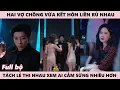 Lagu Cái Ôm Của Nhím Tổng Tài Bị Vợ Bắt Gặp Trong Quán Bar Cô Cũng Lao Vào Gọi Trai Bao - Cắt Đôi Nỗi Sầu