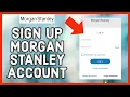 How To Sign Up Create New Account On Morgan Stanley