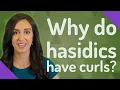 Why do hasidics have curls