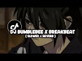 Download Lagu DJ BREAKBEAT X BUMBLEBEE PLAT KT ( Slowed + Reverb )