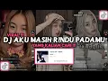 DJ AKU MASIH RINDU PADAMU X YAKIN KAN AKU TUHAN VIRAL TIKTOK 2023