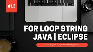 The for Loop String Sample Java Programming Tutorial for Beginners using Eclipse 2021