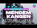 Download Lagu DJ MENDEM KANGEN - STYLE PARTY MIDDLE NUSUK !!! Beyes DejaVu Remix