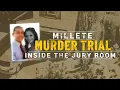 Millete Murder Trial Inside the Jury Room