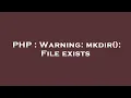 PHP Warning mkdir File exists