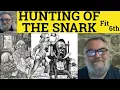 Fit the Sixth - The Hunting of the Snark BY LEWIS CARROLL The Hunting of the Snark LEWIS CARROLL