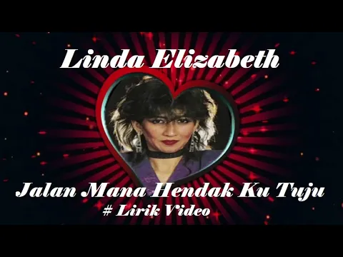 Download MP3 Linda Elizabeth ~Jalan Mana Hendak Ku Tuju ~Lirik