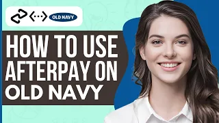 How To Pay with Afterpay on Old Navy - Full Guide 2023