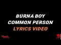 Download Lagu Burna Boy - Common Person ( Lyrics Video )