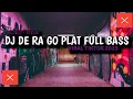 Lagu DJ DE RA GO PLAT KT FULL BASS VIRAL TIKTOK || (SLOWED + REVERB)