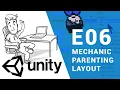 How to make a simple Game in Unity Step by Step Tutorial - E06 MECHANIC PARENTING LAYOUT