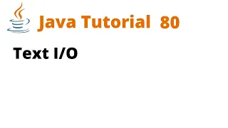 Java Tutorial 80 - Text Input and Output