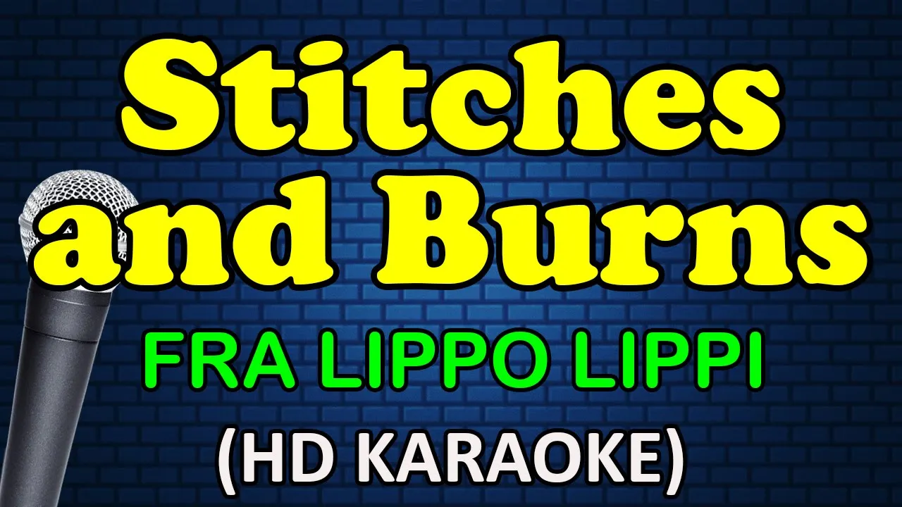 STITCHES AND BURNS - Fra Lippo Lippi (HD Karaoke)