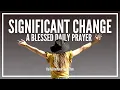 Prayer For Significant Change In Your Life Prayers For Immediate Change