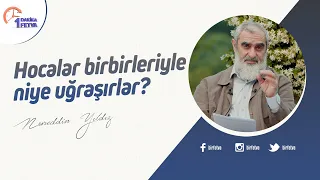 Hocalar birbirleriyle niye uğraşırlar?