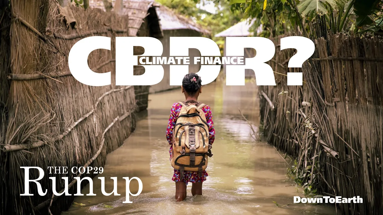 CBDR Explained: Climate Finance and COP29 | Common But Differentiated Responsibilities