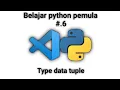 Belajar python untuk pemula 6 - type data tuple