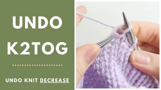 Undo a K2TOG Decrease How to Undo a Knit Decrease Tink back a Knit Decrease
