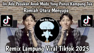 remix pasukan anak muda yang punya kampung tua romlah utara menyapa remix lampung viral tiktok 2025 