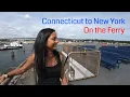 Taking the Ferry from Connecticut to New York