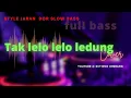 Download Lagu DJ TAK LELO LELO LEDUNG