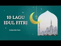 Lagu LAGU IDUL FITRI 2025