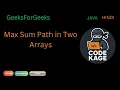 GFG POTD Max Sum Path in Two Arrays Greedy Two Pointers Java Hindi