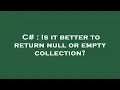 C Is it better to return null or empty collection